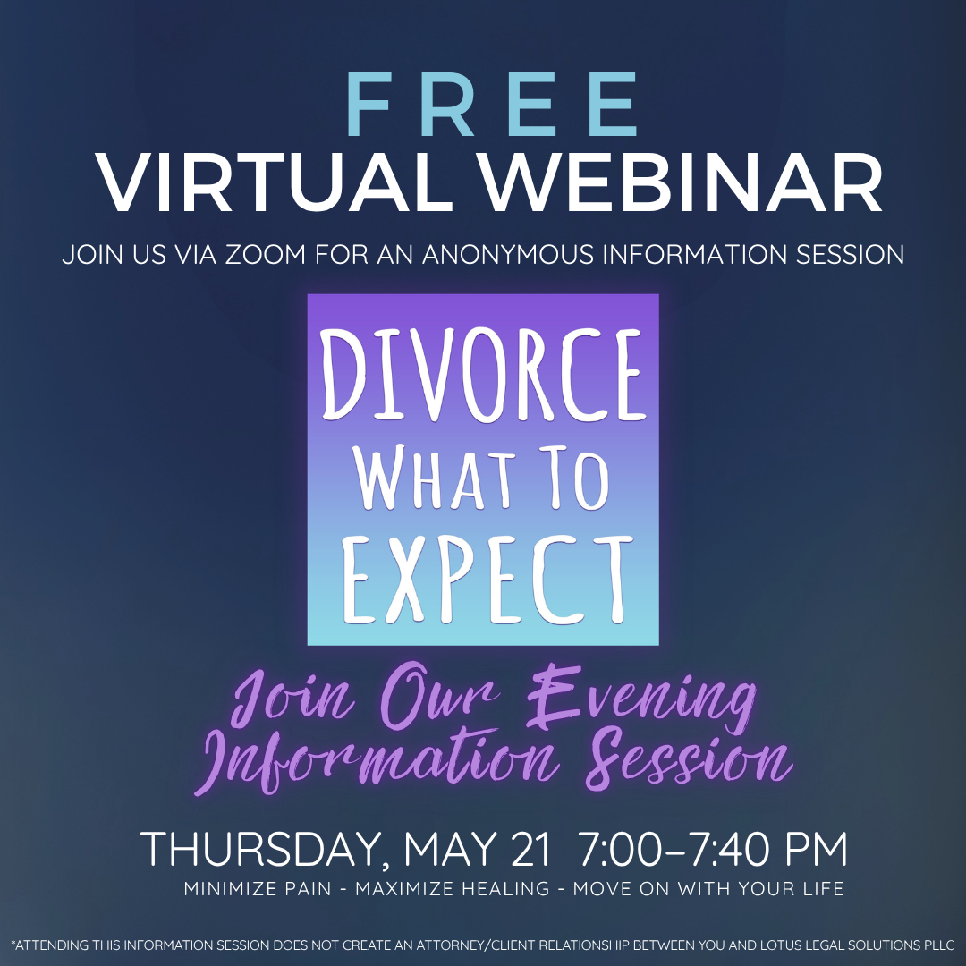 A graphic containing information about Lotus Legal Solutions upcoming free evening informational webinar about divorce. Occurring Thursday, May 21 from 7-7:40pm.