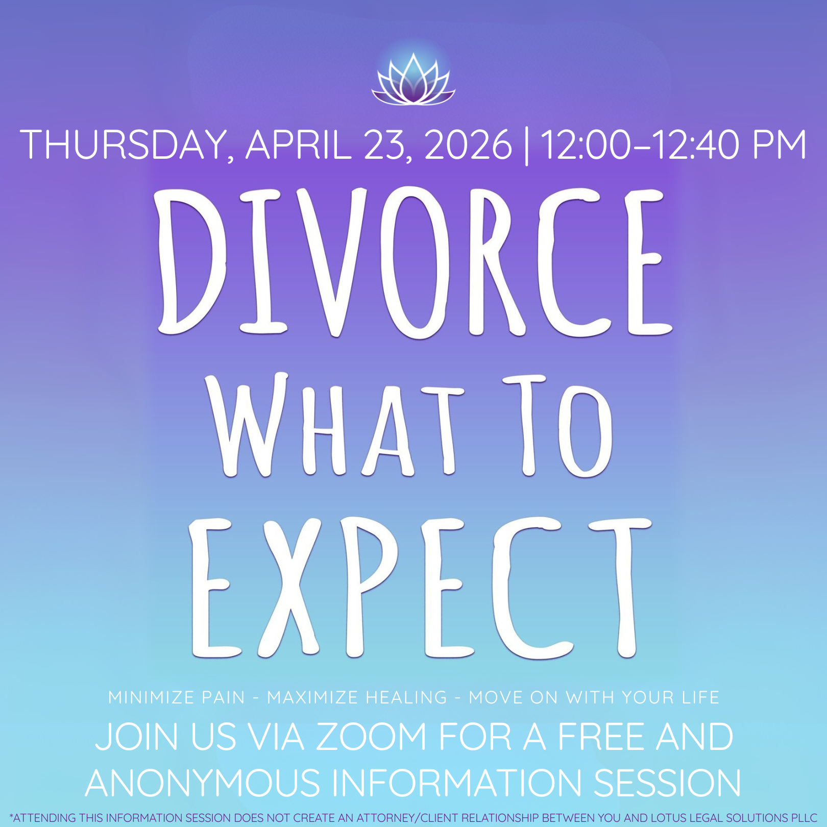 A graphic containing information about Lotus Legal Solutions upcoming free informational webinar about divorce. Occuring Thursday, April 23 from 12-12:30pm.